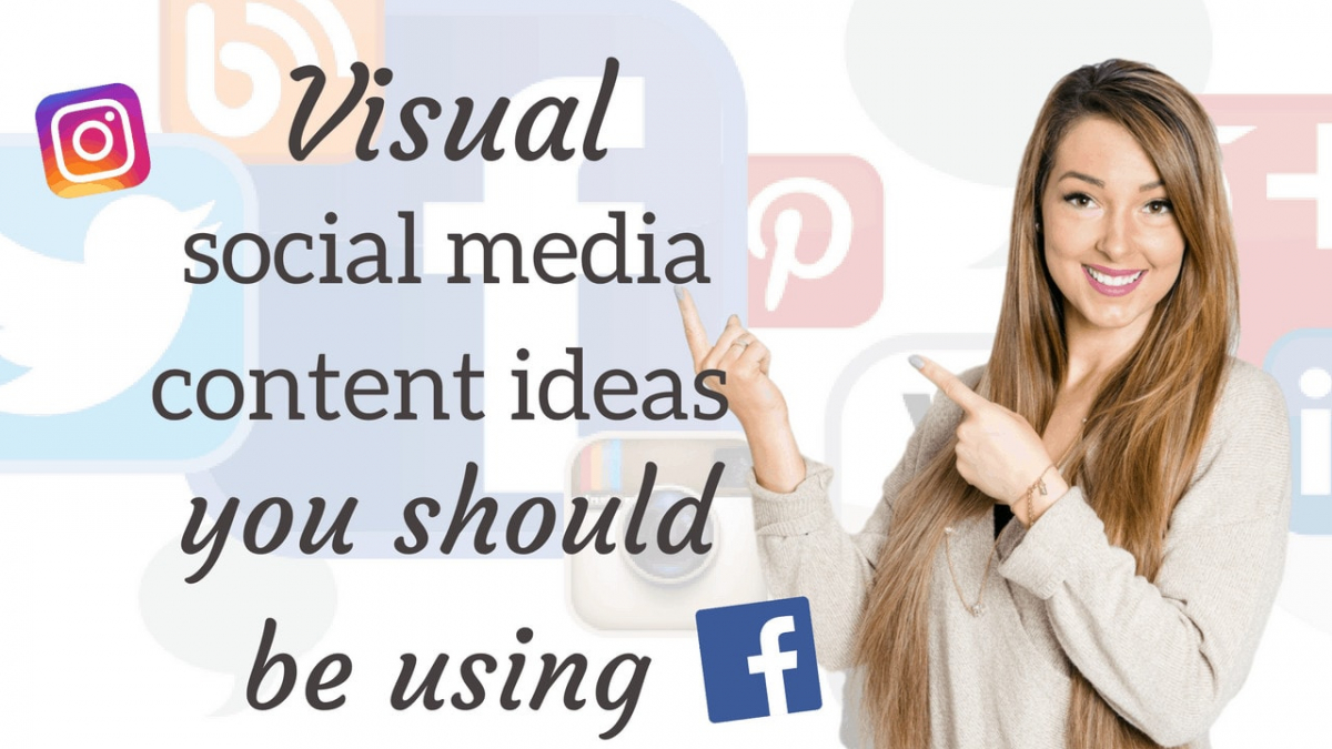 Visual social media content ideas you should be using